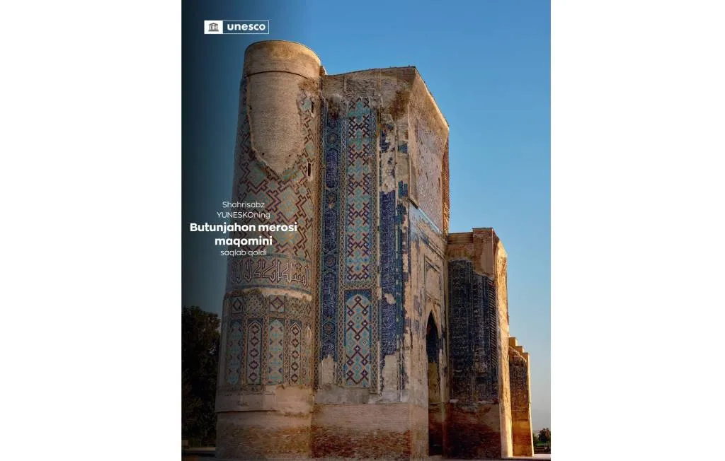 Shahrisabzning UNESKO Butunjahon merosi ro‘yxatidagi maqomi saqlab qolindi